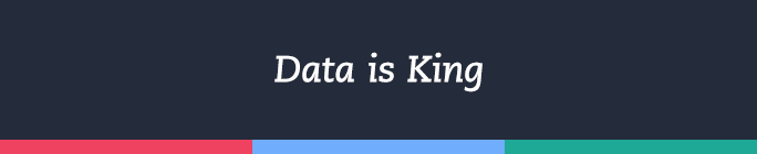 Data is King