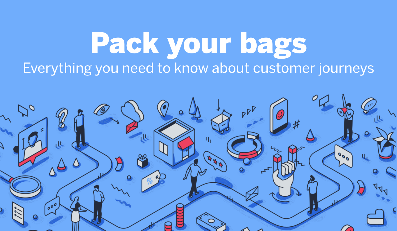 Pack your bags: Everything you need to know about customer journeys